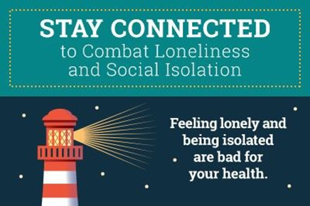 Infographic: STAY CONNECTED to combat loneliness and social isolation. feeling lonely and being isolated are bad for your health  