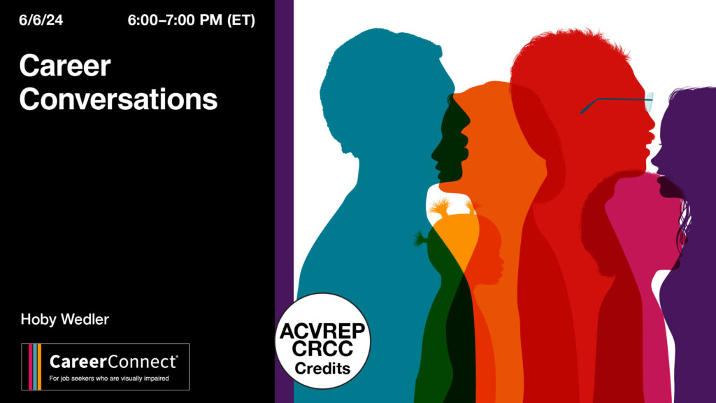 "Career Conversations" scheduled for June 6, 2024, from 6:00 to 7:00 PM (ET). It features the name "Hoby Wedler" and the logo for "CareerConnect" The graphic contains silhouettes of five individuals in vibrant colors (blue, orange, red, green, and purple), each representing a distinct profile. Additionally, there is a logo for "ACVREP CRCC Credits" in the bottom right corner.