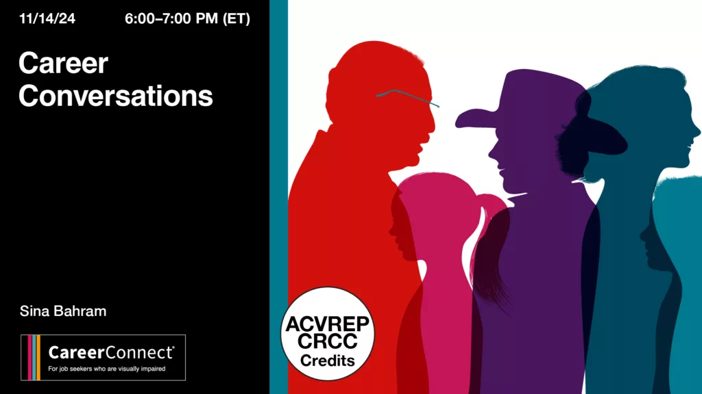 CareerConnect webinar titled 'Career Conversations,' featuring speaker Sina Bahram. The event is scheduled for November 14, 2024, from 6:00 to 7:00 PM Eastern Time. Silhouettes of people in various colors appear on the right side, while the left side displays the event details. The CareerConnect logo is at the bottom, with the text 'For job seekers who are visually impaired.' The flyer also notes that ACVREP and CRCC credits are available.