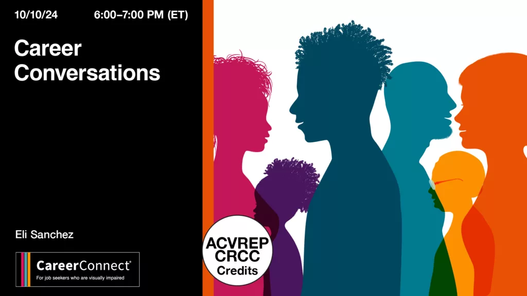 CareerConnect webinar titled 'Career Conversations,' 10/10/24 from 6:00–7:00 PM (ET). The left side of the image has a black background with white text displaying the title, date, and time. The name 'Eli Sanchez' is shown at the bottom left, above the CareerConnect logo, which reads 'For job seekers who are visually impaired.' On the right side, colorful silhouettes of diverse individuals are arranged, representing people of various ages and ethnicities. There is a white circle in the middle, containing the text 'ACVREP CRCC Credits.