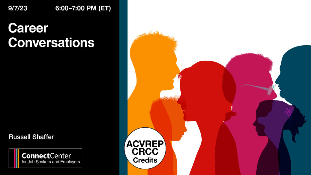 Career Conversations: Interview with an Executive Vice President Date: 09/07/2023  Time: 6:00 pm  EST Russell Shaffer, ACVREP/CRCC credits available, CareerConnect logo, silhouettes of different people in different colors.