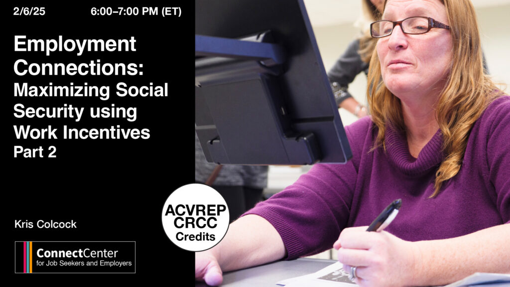 Webinar promotional image for 'Employment Connections: Maximizing Social Security using Work Incentives, Part 2,' scheduled for February 6, 2025, from 6:00–7:00 PM ET. The image features a woman wearing glasses and a purple sweater sitting at a desk, engaging with a computer screen. The webinar is hosted by Kris Colcock, and the event offers ACVREP and CRCC credits. The ConnectCenter logo for Job Seekers and Employers is included in the bottom left corner.