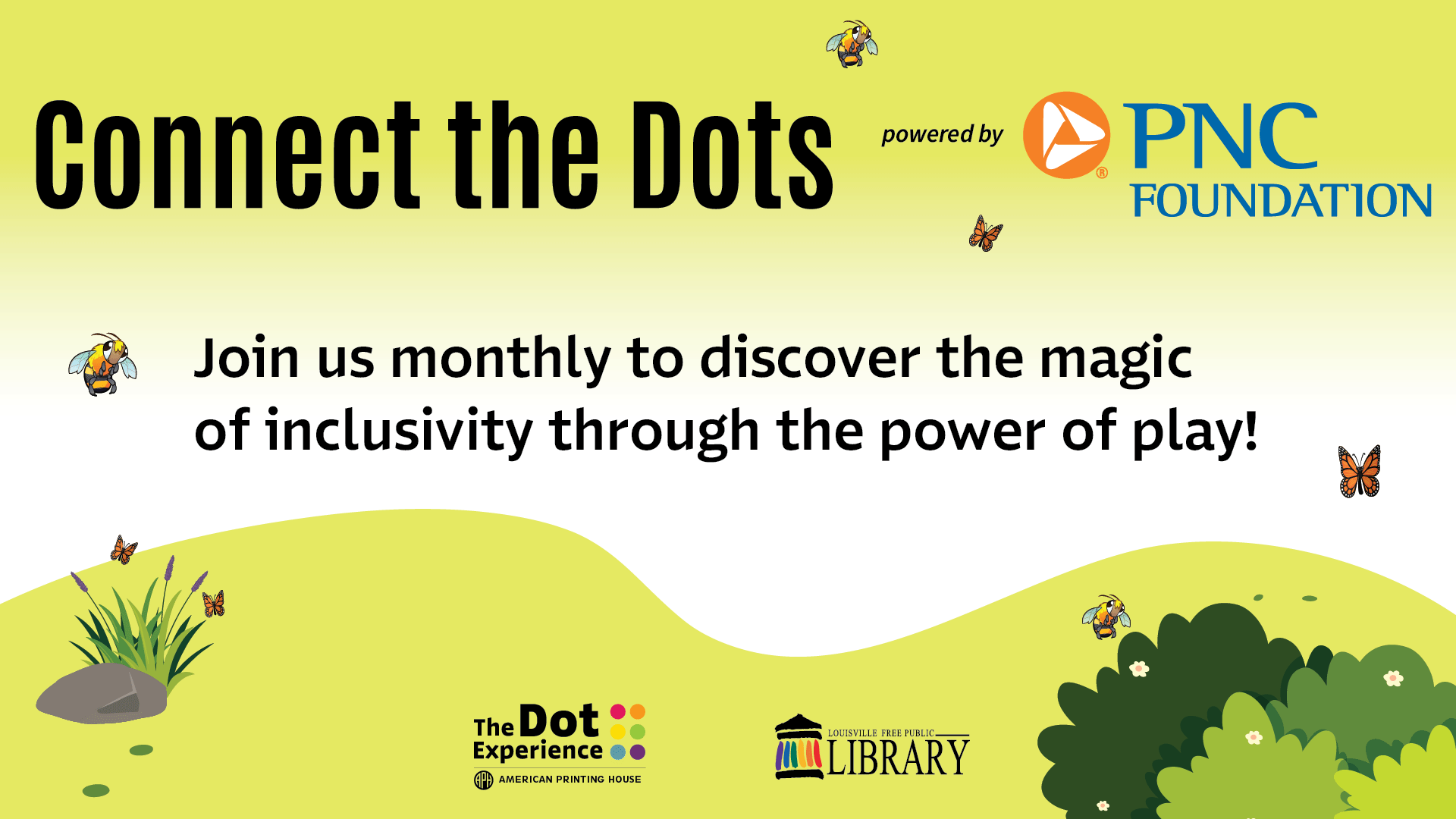 Connect the Dots Graphic - Join us monthly to discover the magic of Inclusivity through the power of play. Sponsored by PNC Foundation.