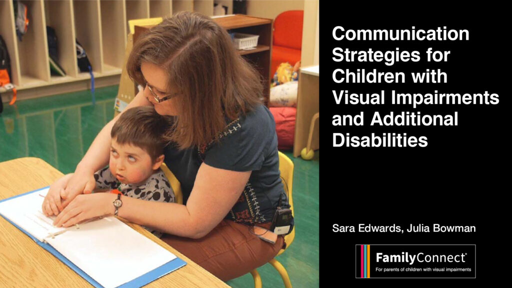 very young child reading braille with teacher text reads "communication strategies for children with visual impairments and additional disabilities" Sara Edwards Julia Bowman FamilyConnect logo