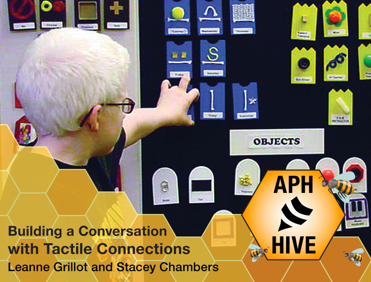 A person with short white hair and glasses is pointing to a board with various tactile symbols and objects arranged in an organized manner. The image has a yellow honeycomb design overlay with text that reads 'Building a Conversation with Tactile Connections' by Leanne Grillot and Stacey Chambers, and the APH Hive logo featuring a stylized beehive and bees.