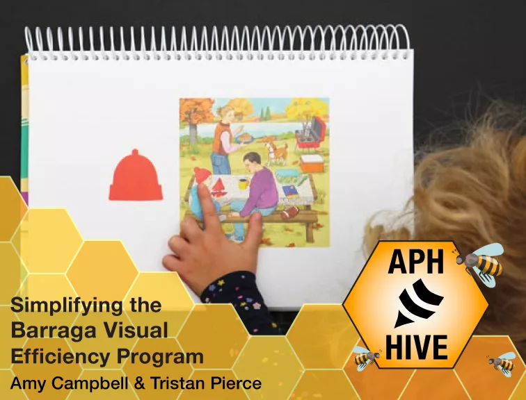 Child points to picture of a young person wearing a red hat at a picnic. APH Hive logo and title: Simplifying the Barraga Visual Efficiency Program Amy Campbell & Tristan Pierce