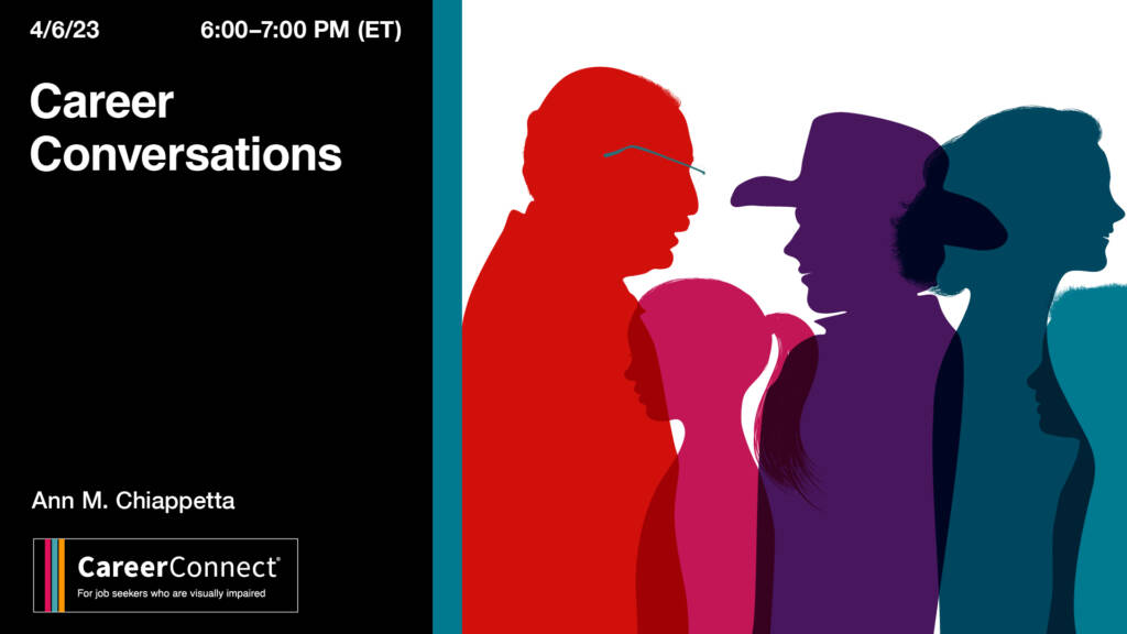 4/6/23 6-7pm (ET) Career Conversations Ann M. Chiappetta  CareerConnect logo with silhouettes of different colored figures. 