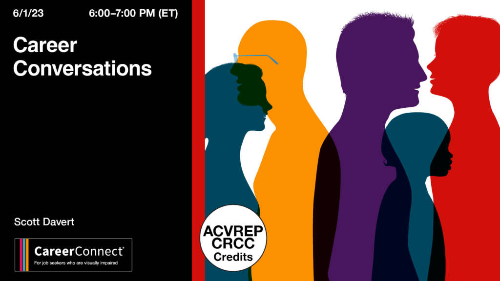 6:00-7:00 pm (ET) Thursday, June 1, 2023, Career Conversations  Scott Davert. CareerConnect logo. Silhouettes of individuals in different colors. 