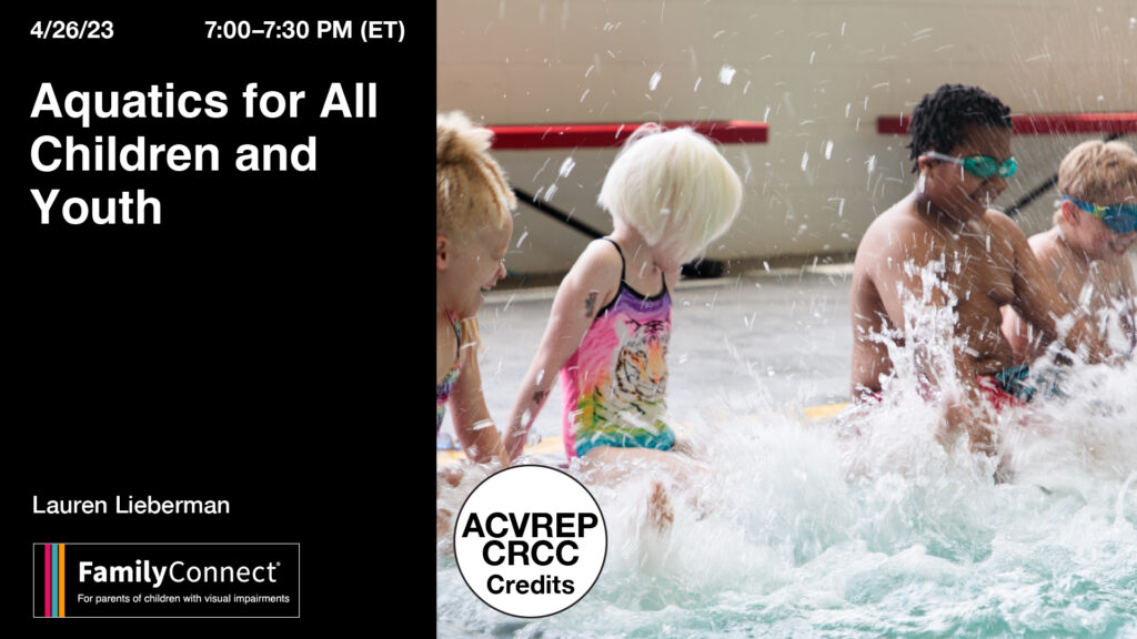 Aquatics for all Children and Youth Date: April 26th, 2023 Time (stated in Eastern Time): 7 pm FamilyConnect logo Children playing in a pool