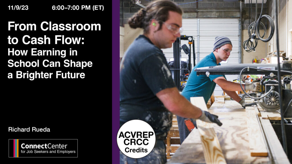 11/9/23 6-7pm From Classroom to Cash Flow: How Earning in School Can Shape a Brighter Future for blind and low vision Students ACVREP/CRCC credits are available. CareerConnect logo Richard Rueda Photo of 2 young men working in a woodworking factory.