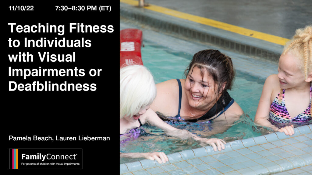 Teaching Fitness to Individuals with Visual Impairments or Deafblindness 11/10/22 FamilyConnect logo Woman in pool with 2 small children