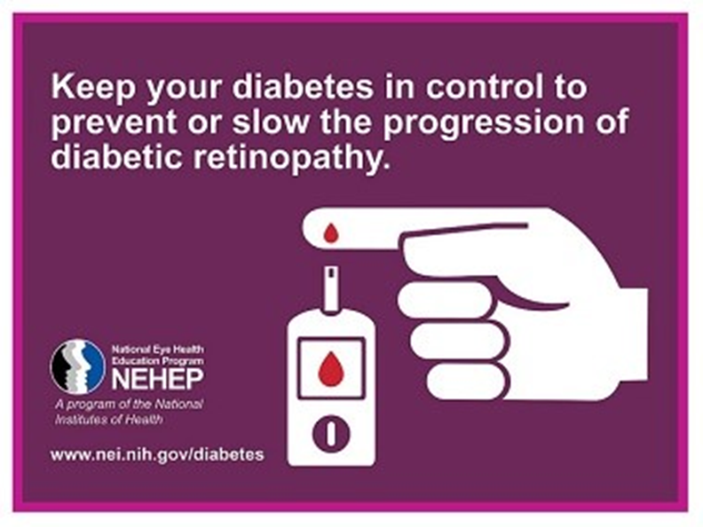 NEHEP infographic depicting hand pricking finger. wording: keep your diabetes in control to prevent or slow the progression of diabetic retinopathy. www.nei.gov/diabetes (image compliments of the National Eye Health Education Program)