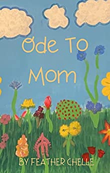 Feather Chelle, Ode to Mom book cover