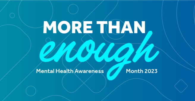 More Than Enough: Mental Health Awareness 2023 (image provided by the National Alliance of Mental Illness)