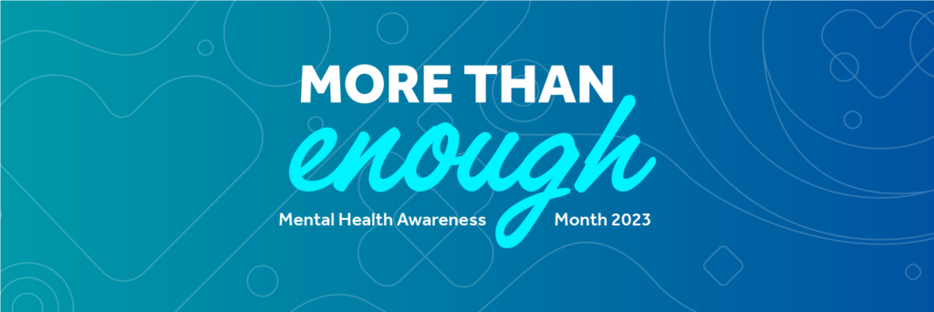 More Than Enough: Mental Health Awareness 2023 (image provided by the National Alliance of Mental Illness)