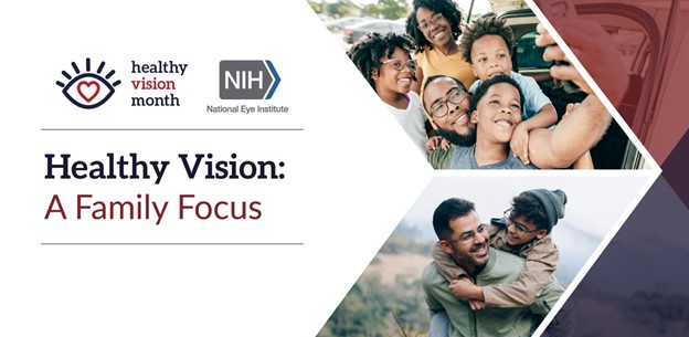 National Eye Institute-NIH- Healthy Vision-A Family Focus logo with pivtures of families with children and the logo with an eye and a heart in the center