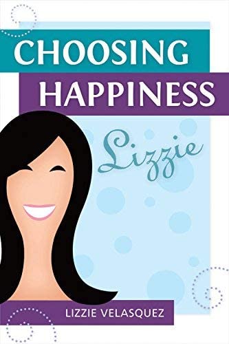 Lizzie Velasquez, Choosing Happiness. book cover