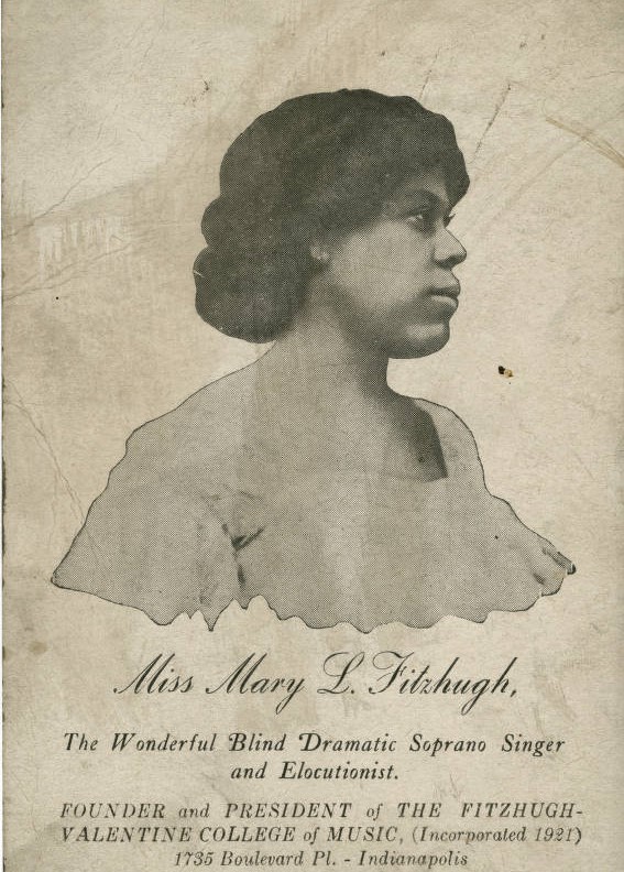 Portrait of Miss Mary L. Fitzhugh (Photo compliments of the Indiana Historical Society) wondering under picture: the wonderful blind dramatic soprano singer and elocutionist. Founder and president of the Fitzhugh-Valentine College of Music incorporated 1921.